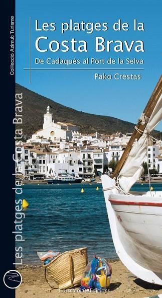 PLATGES DE LA COSTA BRAVA: DE CADAQUÉS AL PORT DE LA SELVA | 9788490344071 | CRESTAS, PAKO