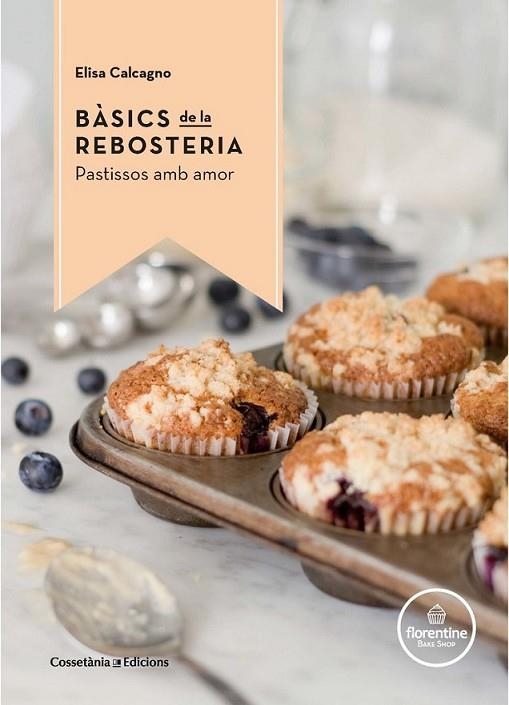 BÀSICS DE LA REBOSTERIA | 9788490344972 | CALCAGNO, ELISA