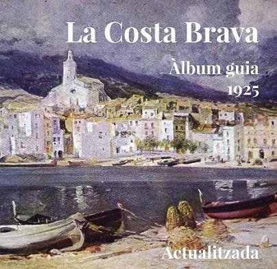 COSTA BRAVA. ÀLBUM-GUIA 1925 | 9788494504143 | VARIOS AUTORES