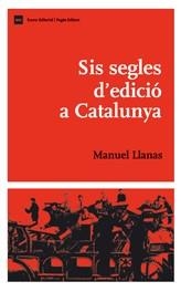 SIS SEGLES D'EDICIO A CATALUNYA | 9788497662192 | LLANAS