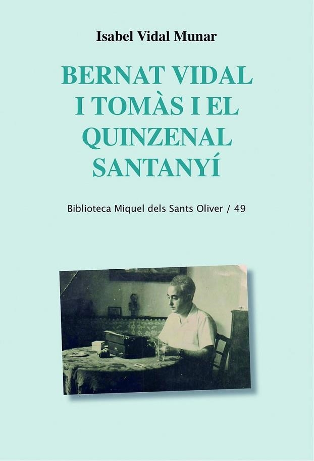 BERNAT VIDAL I TOMÀS I EL QUINZENAL SANTANYÍ | 9788498838589 | VIDAL MUNAR, ISABEL