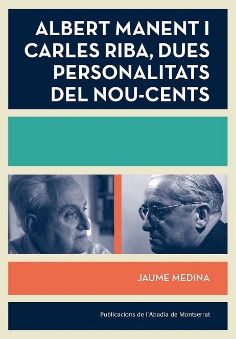 ALBERT MANENT I CARLES RIBA, DUES PERSONALITATS DEL NOU-CENT | 9788498837698 | MEDINA