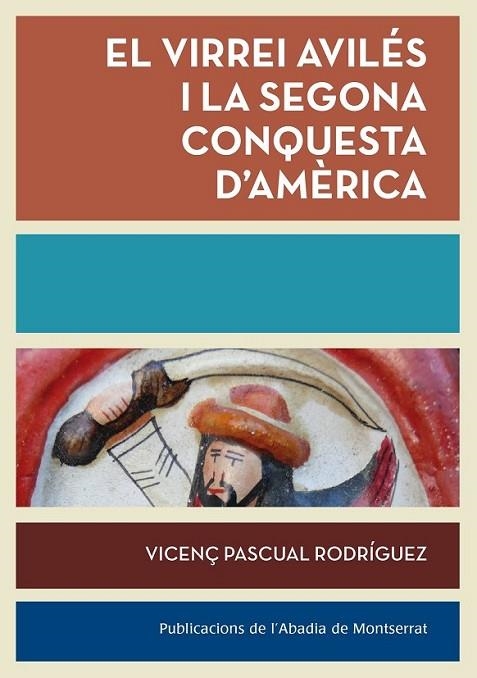 EL VIRREI AVILÉS I LA SEGONA CONQUESTA D'AMÈRICA | 9788498836783 | PASCUAL