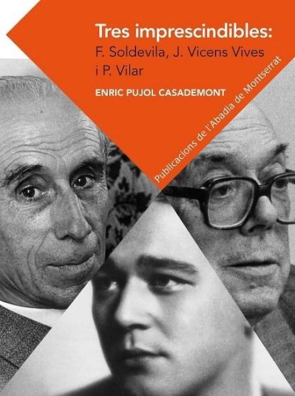 TRES IMPRESCINDIBLES: F. SOLDEVILA, J. VICENS VIVES I P. VIL | 9788498837292 | PUJOL