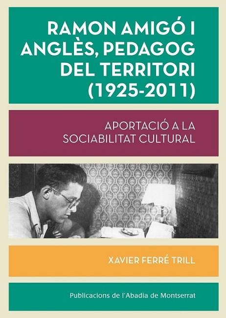 RAMON AMIGÓ I ANGLÈS, PEDAGOG DEL TERRITORI (1925-2011) | 9788498836387 | FERRÉ