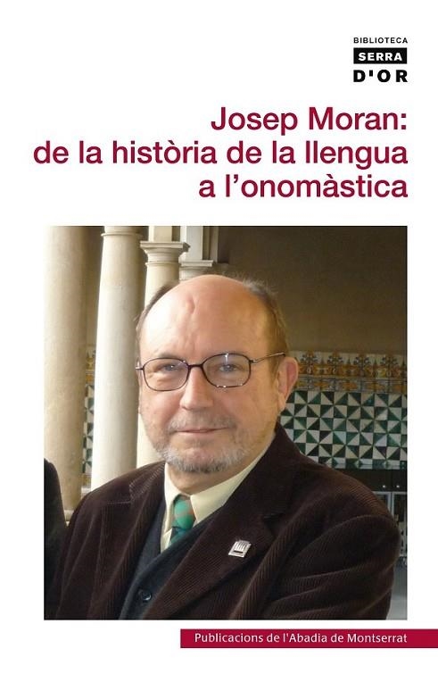 JOSEP MORAN: DE LA HISTÒRIA DE LA LLENGUA A L?ONOMÀSTICA | 9788498835748 | VARIOS AUTORES