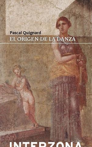 EL ORIGEN DE LA DANZA | 9789873874567 | QUIGNARD, PASCAL