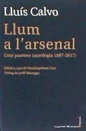 LLUM A L'ARSENAL. CENT POEMES (ANTOLOGIA 1987-2017) | 9788416554874 | CALVO, LLUÍS