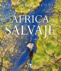 ÁFRICA SALVAJE | 9788416714346 | BERNASCONI, ALEX