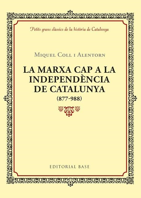 LA MARXA CAP A LA INDEPENDÈNCIA DE CATALUNYA (877-988) | 9788416587940 | COLL I ALENTORN, MIQUEL