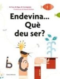 ENDEVINA...QUÈ DEU SER? | 9788497666084