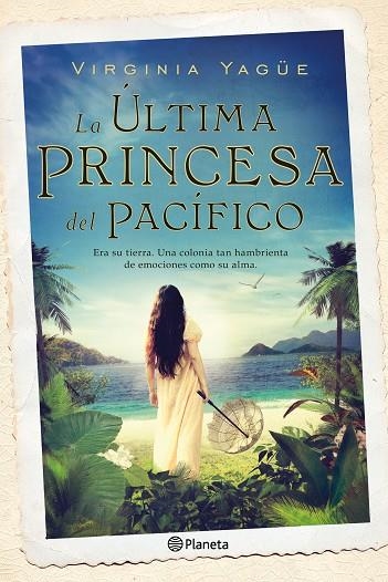 LA ÚLTIMA PRINCESA DEL PACÍFICO | 9788408131496 | YAGÜE, VIRGINIA