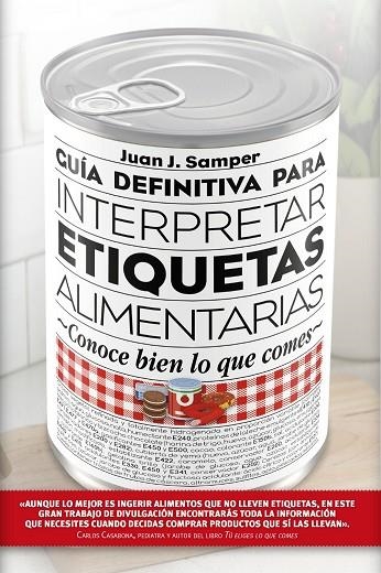 GUíA DEFINITIVA PARA INTERPRETAR LAS ETIQUETAS DE LOS ALIMENTOS | 9788417057022 | SAMPER MáRQUEZ, JUAN JOSé