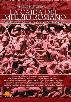 BREVE HISTORIA DE LA CAíDA DEL IMPERIO ROMANO | 9788499678986 | BARRERA MARTíNES, DAVID/DURáN GóMEZ, CRISTINA