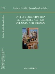 SáTIRA Y ENCOMIáSTICA EN LAS ARTES Y LETRAS DEL SIGLO XVII ESPAñOL | 9788498951905 | GENTILLI, LUCIANA/LONDERO, RENATA LONDERO (EDS.)