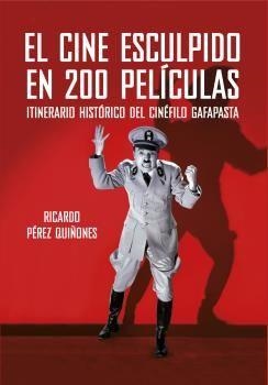 EL CINE ESCULPIDO EN 200 PELíCULAS | 9788494459672 | PéREZ QUIñONES, RICARDO