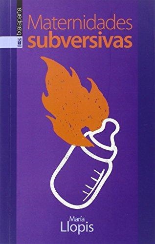 MATERNIDADES SUBVERSIVAS | 9788416350254 | LLOPIS, MARIA