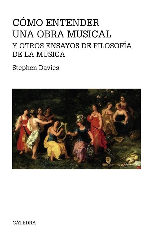 CóMO ENTENDER UNA OBRA MUSICAL Y OTROS ENSAYOS DE FILOSOFíA DE LA MúSICA | 9788437637181 | DAVIES, STEPHEN