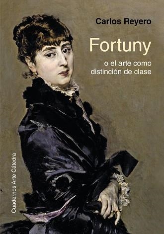 FORTUNY O EL ARTE COMO DISTINCIóN DE CLASE | 9788437637266 | REYERO, CARLOS