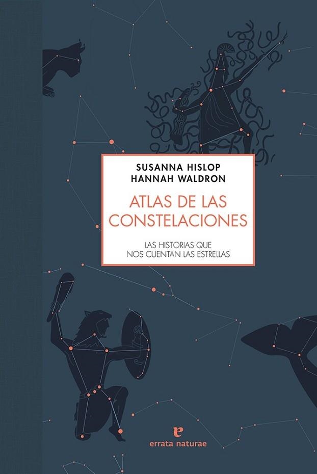 ATLAS DE LAS CONSTELACIONES | 9788416544493 | HISLOP, SUSANNA/WALDRON, HANNAH