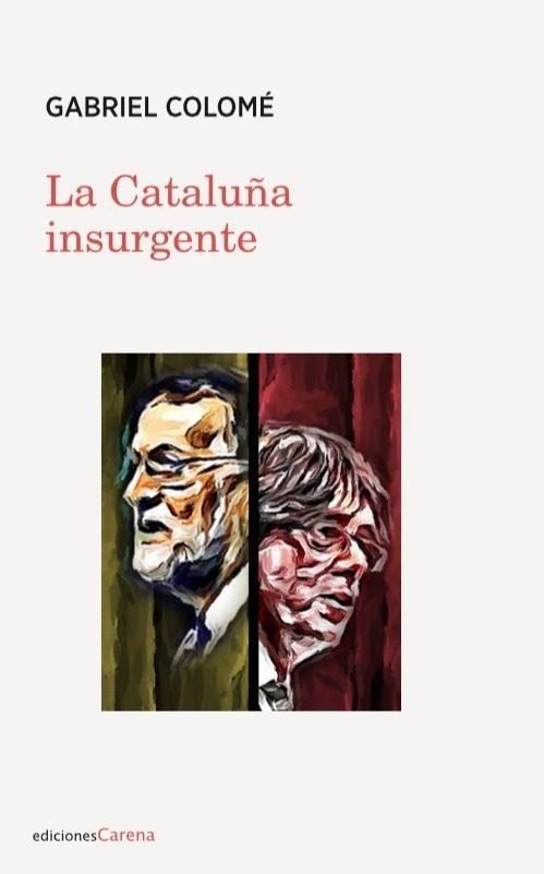 LA CATALUñA INSURGENTE | 9788416843787 | COLOMé, GABRIEL