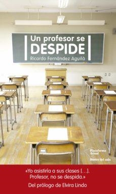 UN PROFESOR SE DESPIDE | 9788417002305 | FERNáNDEZ AGUILà, RICARDO