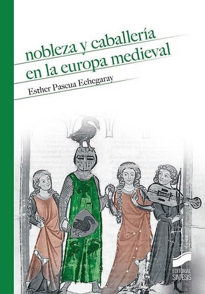 NOBLEZA Y CABALLERIA EN LA EUROPA MEDIEVAL | 9788491710554 | PASCUA ECHEGARAY, ESTHER