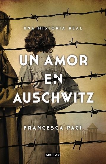 UN AMOR EN AUSCHWITZ | 9788403517509 | FRANCESCA PACI