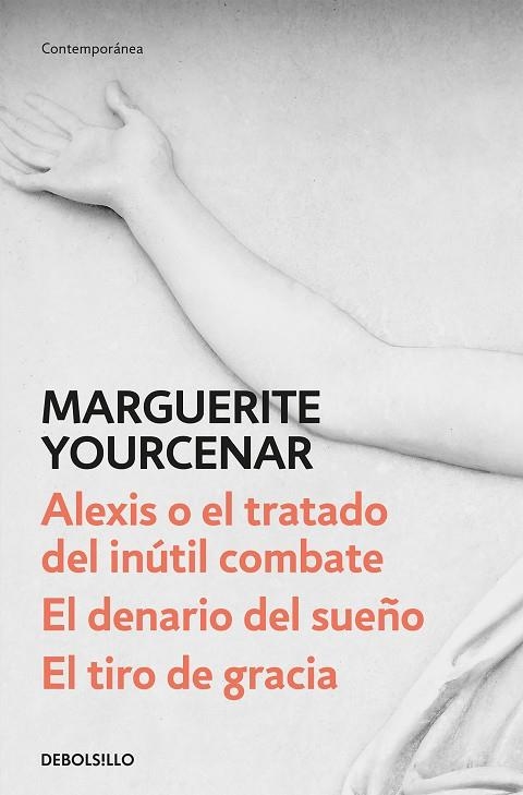 ALEXIS O EL TRATADO DEL INúTIL COMBATE / EL DENARIO DEL SUEñO / EL TIRO DE GRACI | 9788466342179 | YOURCENAR, MARGUERITE