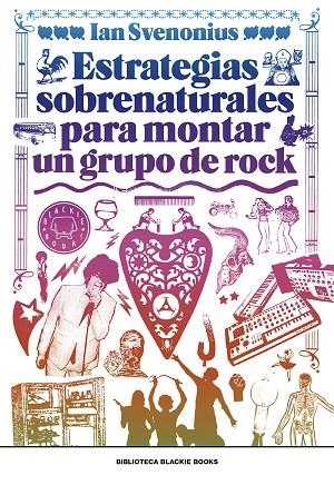 ESTRATEGIAS SOBRENATURALES PARA MONTAR UN GRUPO DE ROCK | 9788417059309 | SVENONIUS, IAN