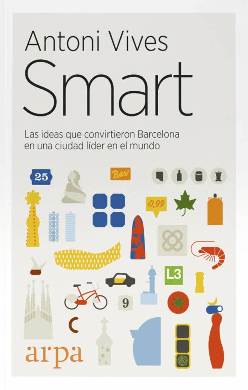 SMART. LAS IDEAS QUE CONVIRTIERON A BARCELONA EN UNA CIUDAD LÍDER EN EL MUNDO | 9788416601516 | VIVES TOMàS, ANTONI