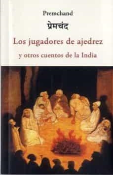 LOS JUGADORES DE AJEDREZ Y OTROS CUENTOS DE LA INDIA | 9788497166256 | PREMCHAND