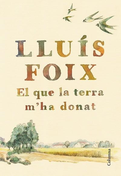 EL QUE LA TERRA M'HA DONAT | 9788466422871 | FOIX, LLUÍS