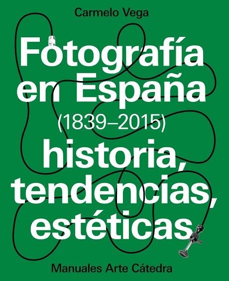 FOTOGRAFíA EN ESPAñA (1839-2015) | 9788437637440 | VEGA, CARMELO