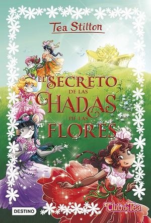 EL SECRETO DE LAS HADAS DE LAS FLORES | 9788408176336 | STILTON, TEA