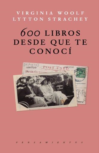 600 LIBROS DESDE QUE TE CONOCI | 9786079409791 | WOOLF, VIRGINIA/STRACHEY, LYTTON