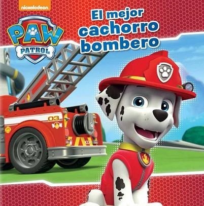 PAW PATROL N4 EL MEJOR CACHORRO BOMBERO | 9788448845636 | NICKELODEON