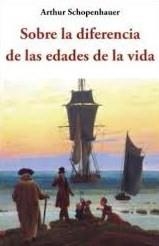 SOBRE LA DIFERENCIA DE LAS EDADES DE LA VIDA | 9788497166140 | SCHOPENHAUER, ARTHUR