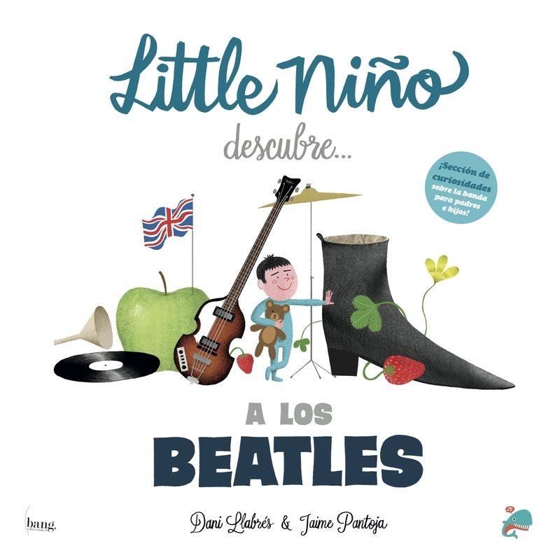 LITTLE NIÑO DESCUBRE A LOS BEATLES | 9788493527228 | LLABRÉS, DANI/PANTOJA, JAIME