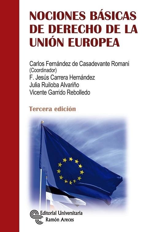 NOCIONES BáSICAS DE DERECHO DE LA UNIóN EUROPEA | 9788499612782 | FERNáNDEZ DE CASADEVANTE ROMANI, CARLOS/CARRERA HERNáNDEZ, F. JESúS/RUILOBA ALVARIñO, JULIA/GARRIDO 