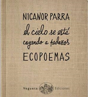 ECOPOEMAS: EL CIELO ESTÁ CAYENDO A PEDAZOS | 9788460834106 | PARRA, NICANOR