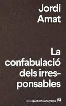 CONFABULACIÓ DELS IRRESPONSABLES, LA | 9788433916174 | AMAT, JORDI