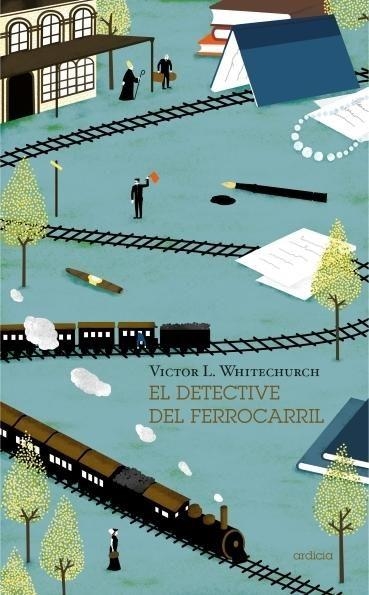 DETECTIVE DEL FERROCARRIL, EL | 9788494447686 | WHITECHURCH, VICTOR L.