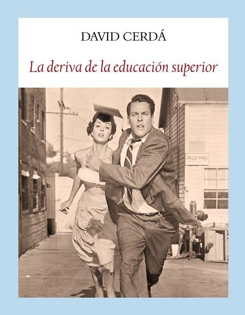 LA DERIVA DE LA EDUCACIóN SUPERIOR | 9788494712975 | CERDá GARCíA, DAVID