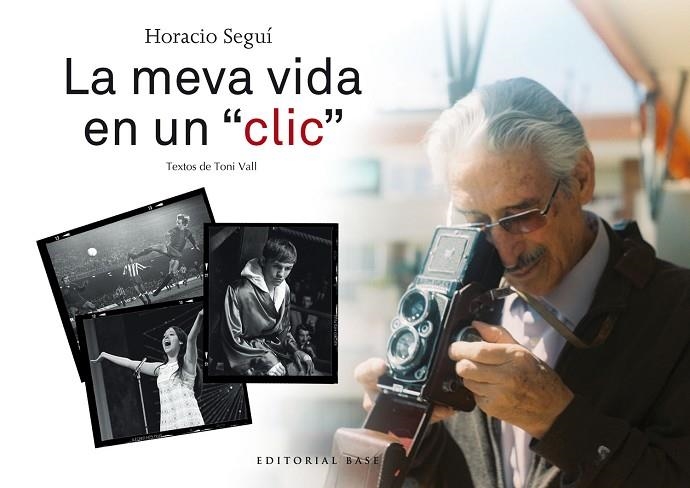 HORACIO SEGUí. LA MEVA VIDA EN UN "CLIC" | 9788417183141 | SEGUí LóPEZ, HORACIO/VALL KARSUNKE, TONI