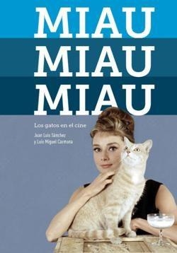 MIAU MIAU MIAU. LOS GATOS EN EL CINE | 9788494699535 | SANCHEZ, JUAN LUIS