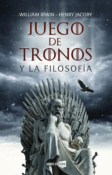 JUEGO DE TRONOS Y LA FILOSOFíA | 9788416867929 | IRWIN, WILLIAM/JACOBY, HENRY