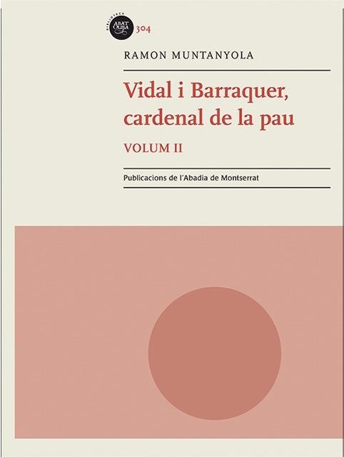 VIDAL I BARRAQUER, CARDENAL DE LA PAU. VOL. 2 | 9788498839487 | MUNTANYOLA I LLORAC, RAMON