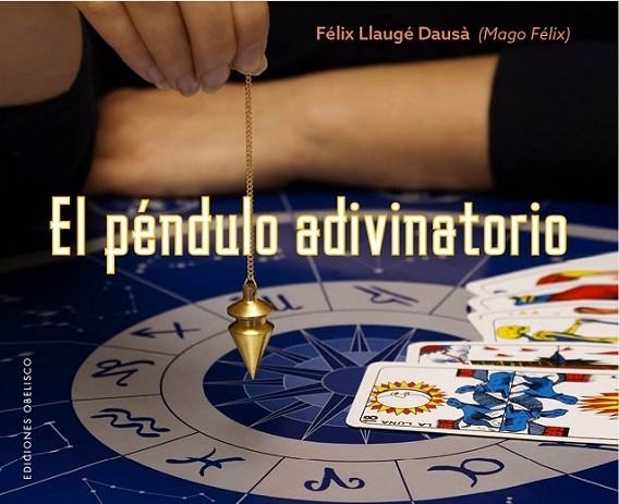 PÉNDULO ADIVINATORIO, EL | 9788491112945 | MAGO FÉLIX