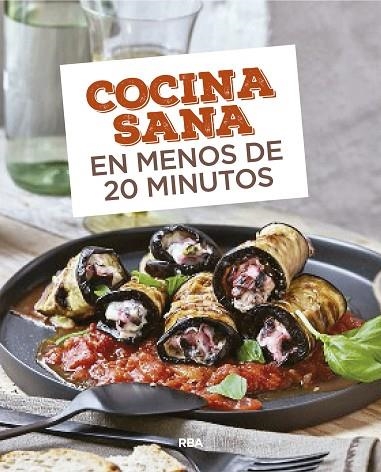 COCINA SANA EN MENOS DE 20 MINUTOS | 9788490569726